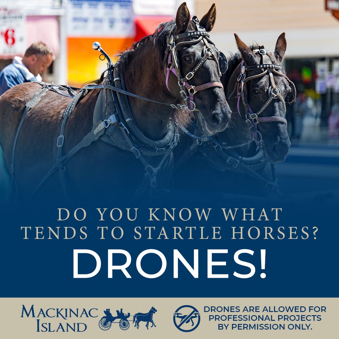 A public service announcement about horses being startled by drones, which require a permit to use on Mackinac Island.
