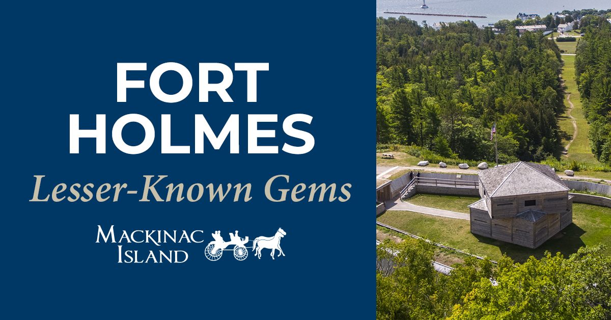 Social media slide highlighting Fort Holmes as one of Mackinac Island's Lesser Known Gems