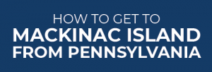 Clickable image that links to a map of how to get to Mackinac Island from Pennsylvania