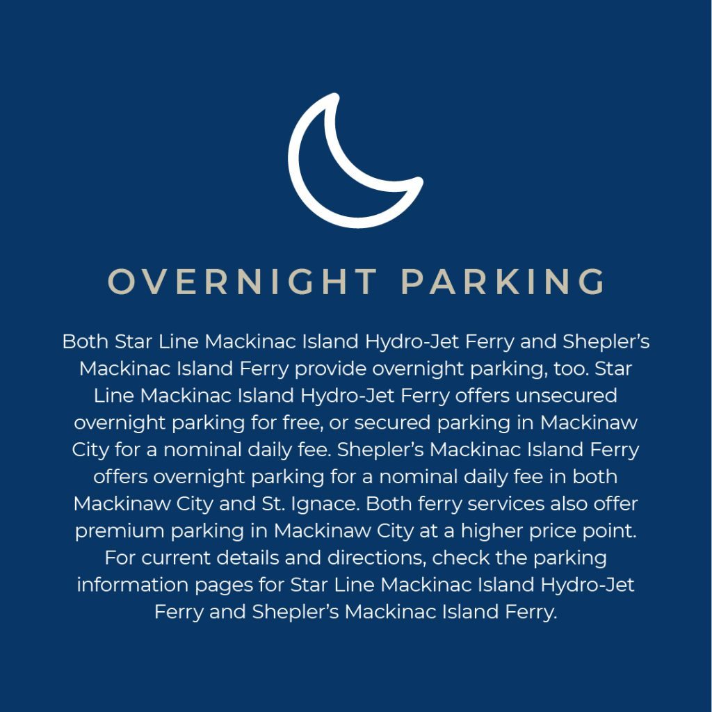Graphic with details on overnight parking at Mackinac Island ferry docks in Mackinaw City and St. Ignace