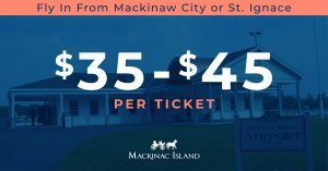 Flying into Mackinac Island Airport from St. Ignace on the mainland in Michigan's Upper Peninsula costs $35 to $45 per ticket one way.